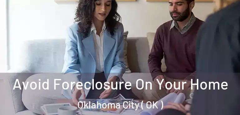  Avoid Foreclosure On Your Home Oklahoma City ( OK )