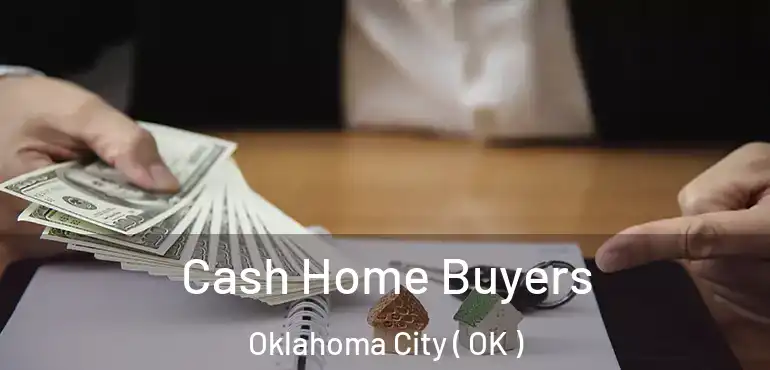  Cash Home Buyers Oklahoma City ( OK )