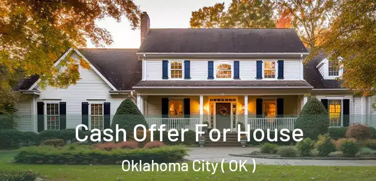  Cash Offer For House Oklahoma City ( OK )