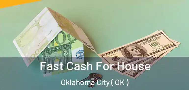  Fast Cash For House Oklahoma City ( OK )
