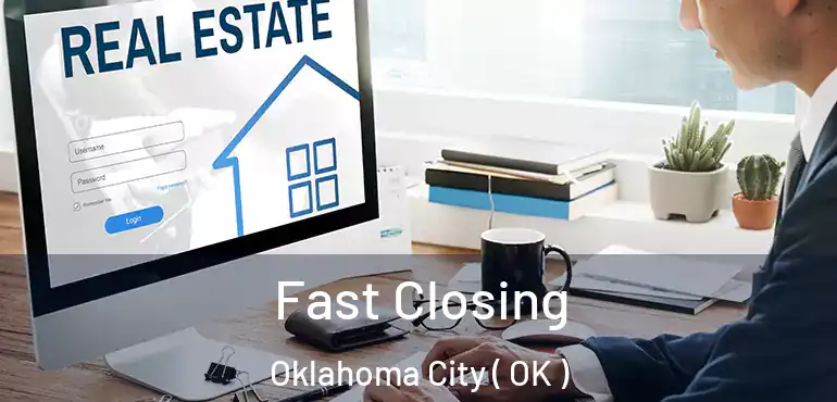  Fast Closing Oklahoma City ( OK )