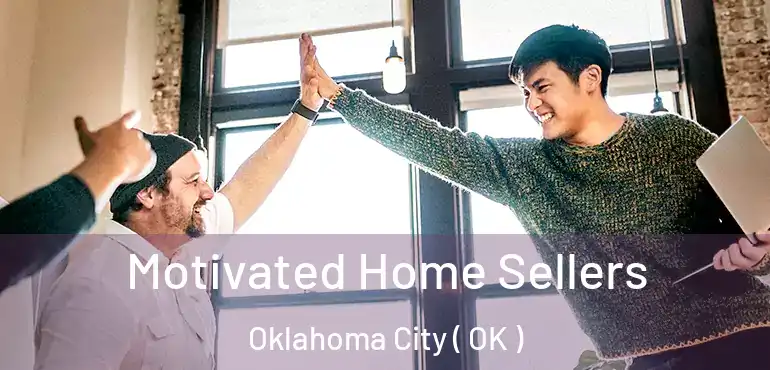  Motivated Home Sellers Oklahoma City ( OK )