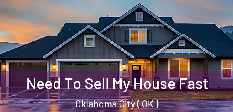  Need To Sell My House Fast Oklahoma City ( OK )