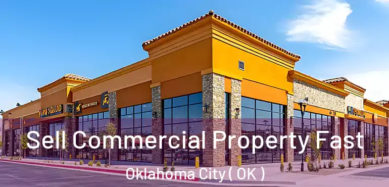  Sell Commercial Property Fast Oklahoma City ( OK )