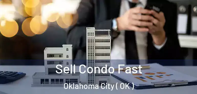  Sell Condo Fast Oklahoma City ( OK )