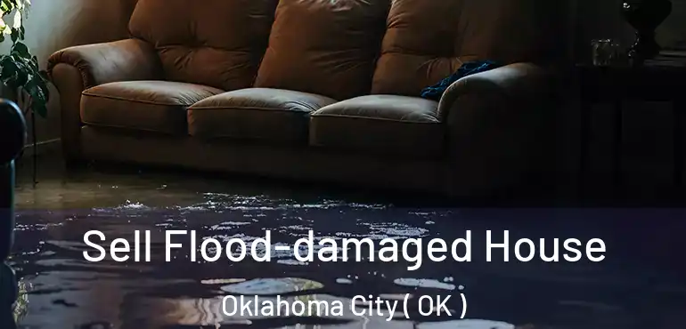  Sell Flood-damaged House Oklahoma City ( OK )
