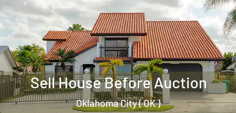  Sell House Before Auction Oklahoma City ( OK )