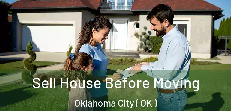  Sell House Before Moving Oklahoma City ( OK )