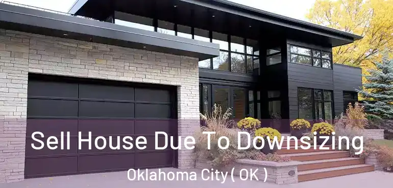  Sell House Due To Downsizing Oklahoma City ( OK )