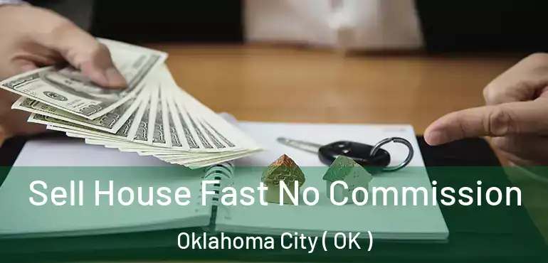  Sell House Fast No Commission Oklahoma City ( OK )