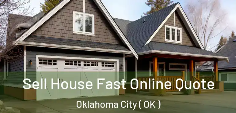  Sell House Fast Online Quote Oklahoma City ( OK )