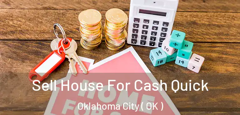  Sell House For Cash Quick Oklahoma City ( OK )