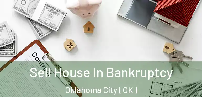  Sell House In Bankruptcy Oklahoma City ( OK )