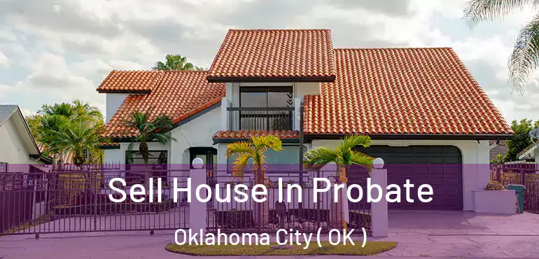  Sell House In Probate Oklahoma City ( OK )