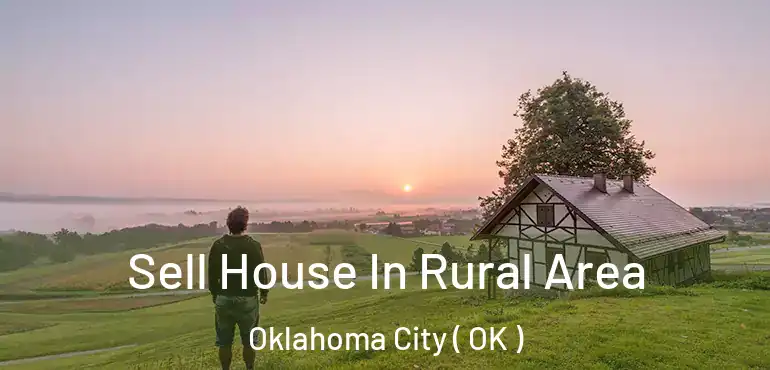  Sell House In Rural Area Oklahoma City ( OK )