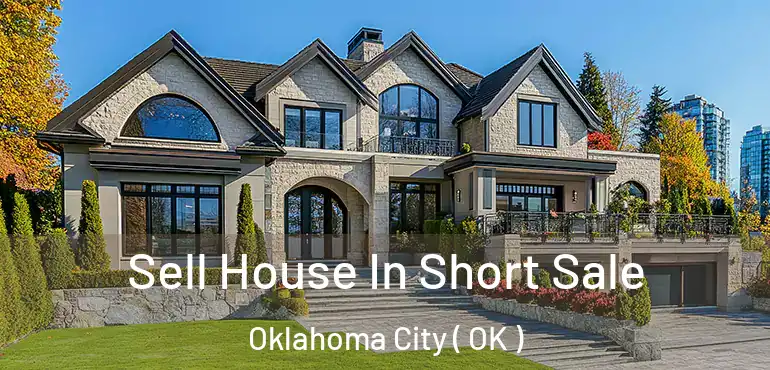  Sell House In Short Sale Oklahoma City ( OK )
