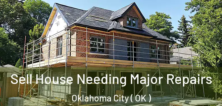  Sell House Needing Major Repairs Oklahoma City ( OK )