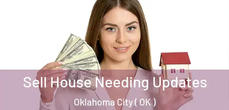  Sell House Needing Updates Oklahoma City ( OK )