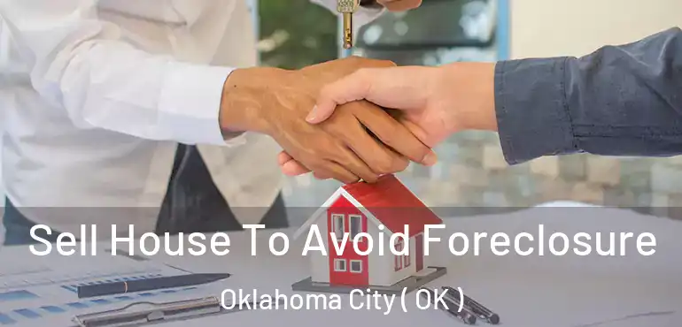  Sell House To Avoid Foreclosure Oklahoma City ( OK )
