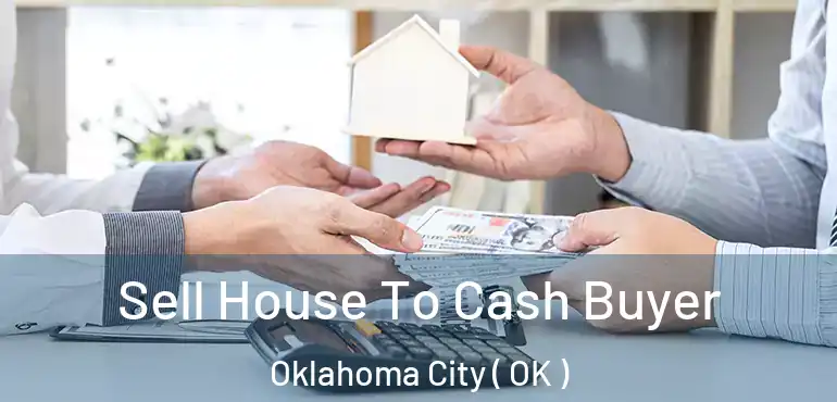  Sell House To Cash Buyer Oklahoma City ( OK )