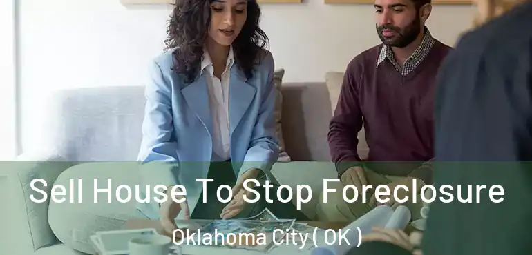  Sell House To Stop Foreclosure Oklahoma City ( OK )