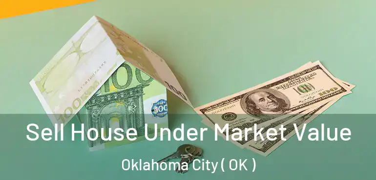  Sell House Under Market Value Oklahoma City ( OK )