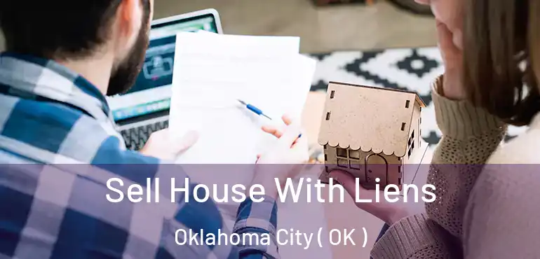  Sell House With Liens Oklahoma City ( OK )