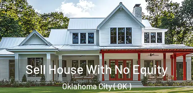 Sell House With No Equity Oklahoma City ( OK )