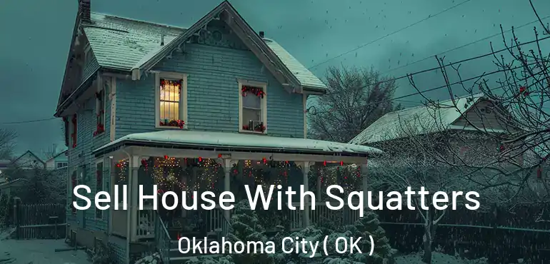  Sell House With Squatters Oklahoma City ( OK )