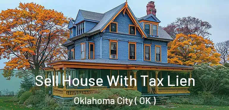  Sell House With Tax Lien Oklahoma City ( OK )