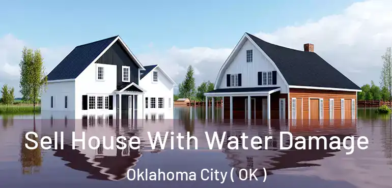  Sell House With Water Damage Oklahoma City ( OK )