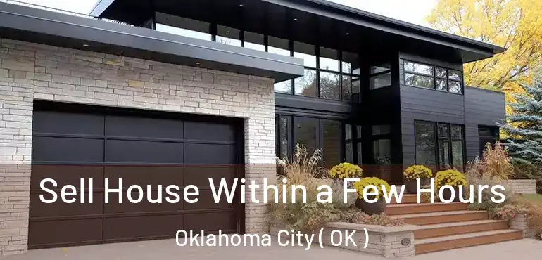  Sell House Within a Few Hours Oklahoma City ( OK )