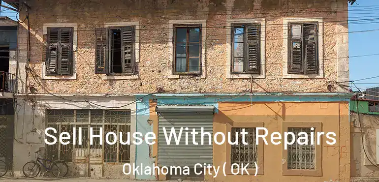  Sell House Without Repairs Oklahoma City ( OK )