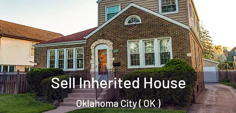  Sell Inherited House Oklahoma City ( OK )