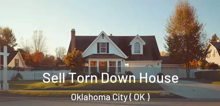  Sell Torn Down House Oklahoma City ( OK )