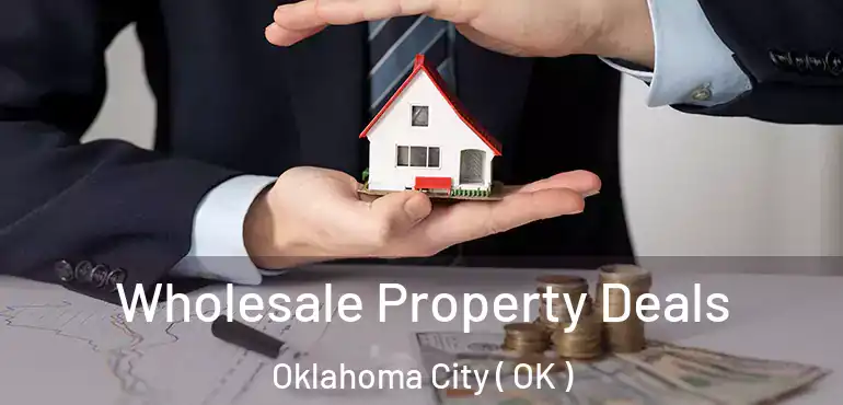  Wholesale Property Deals Oklahoma City ( OK )